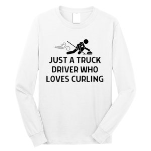 Just A Truck Driver Who Loves Curling Outfit Long Sleeve Shirt