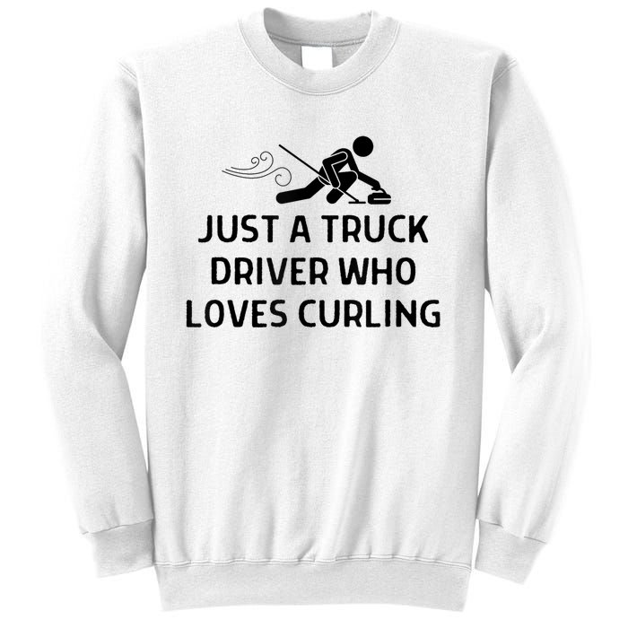 Just A Truck Driver Who Loves Curling Outfit Sweatshirt