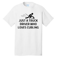 Just A Truck Driver Who Loves Curling Outfit Tall T-Shirt