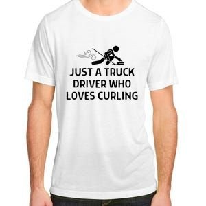 Just A Truck Driver Who Loves Curling Outfit Adult ChromaSoft Performance T-Shirt