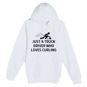 Just A Truck Driver Who Loves Curling Outfit Premium Pullover Hoodie