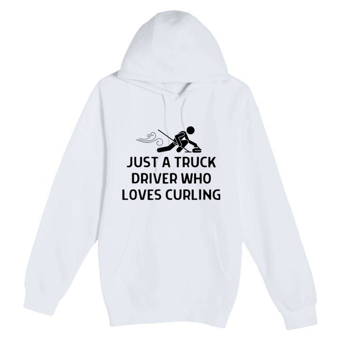 Just A Truck Driver Who Loves Curling Outfit Premium Pullover Hoodie