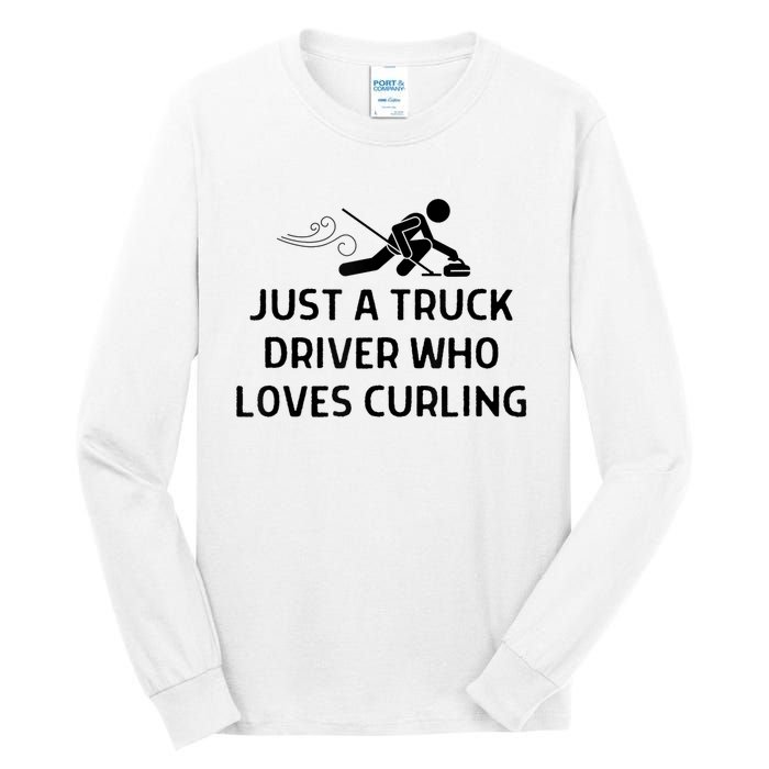 Just A Truck Driver Who Loves Curling Outfit Tall Long Sleeve T-Shirt