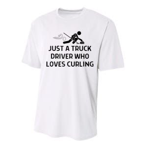 Just A Truck Driver Who Loves Curling Outfit Performance Sprint T-Shirt