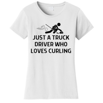 Just A Truck Driver Who Loves Curling Outfit Women's T-Shirt