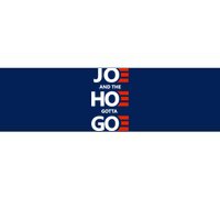 Joe And The Ho Gotta Go Bumper Sticker