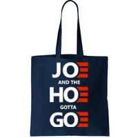 Joe And The Ho Gotta Go Tote Bag