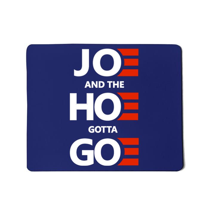 Joe And The Ho Gotta Go Mousepad