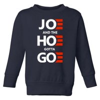 Joe And The Ho Gotta Go Toddler Sweatshirt