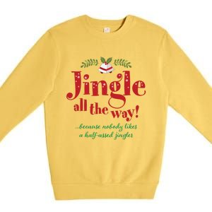 Jingle All The Way Funny Christmas Great Gift Premium Crewneck Sweatshirt