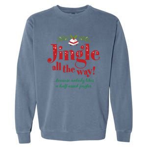 Jingle All The Way Funny Christmas Great Gift Garment-Dyed Sweatshirt