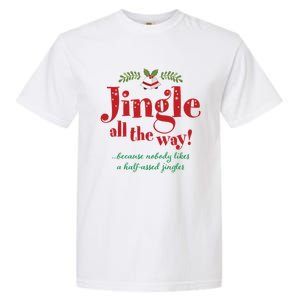 Jingle All The Way Funny Christmas Great Gift Garment-Dyed Heavyweight T-Shirt