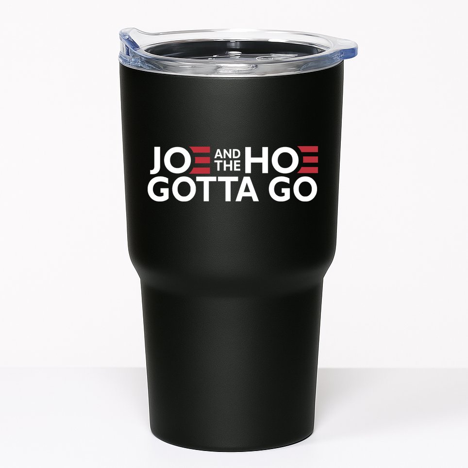 Joe And The Hoe Gotta Go Tumbler