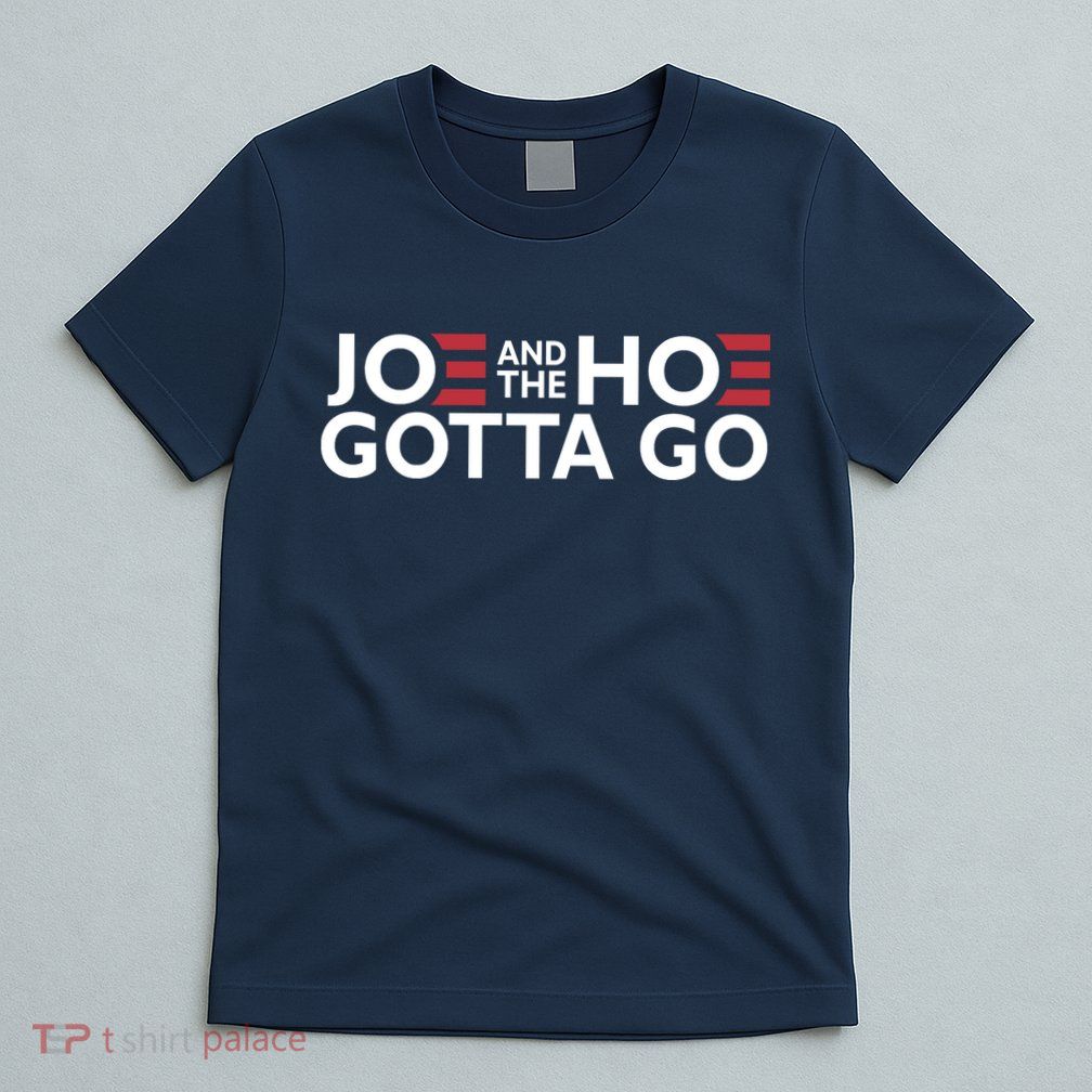 Joe And The Hoe Gotta Go T-Shirt