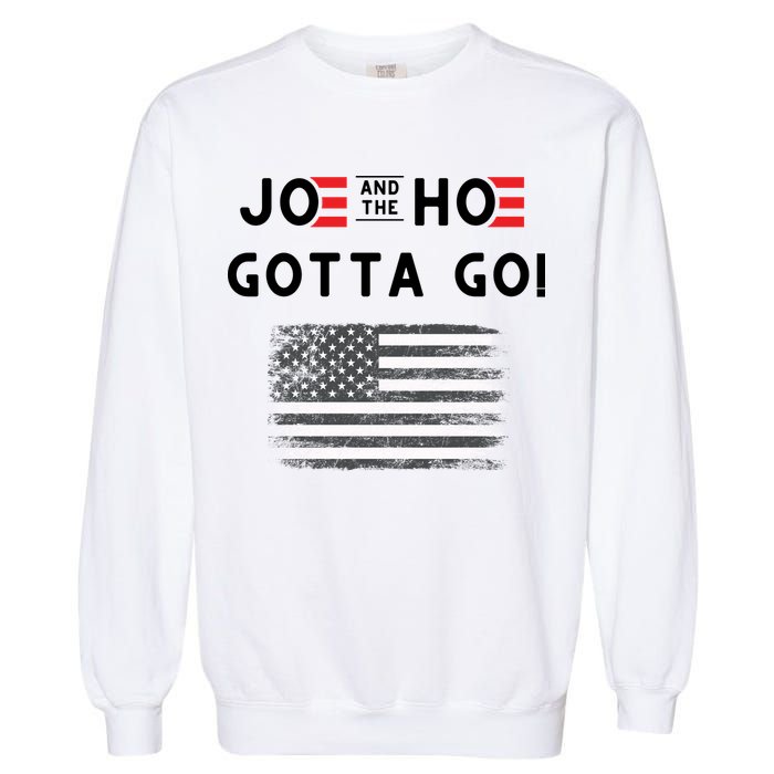 Joe And The Hoe Gotta Go Impeach Biden Garment-Dyed Sweatshirt