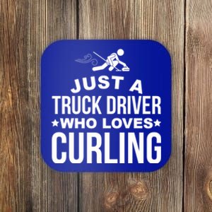 Just A Truck Driver Who Loves Curling Funny Curling Coaster