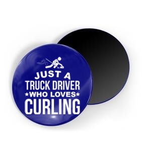 Just A Truck Driver Who Loves Curling Funny Curling Magnet