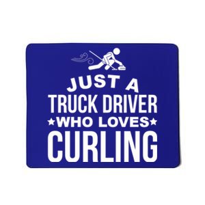 Just A Truck Driver Who Loves Curling Funny Curling Mousepad