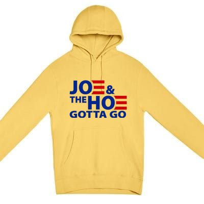 Joe And The Ho Gotta Gotta Go Funny Anti Biden Harris Premium Pullover Hoodie