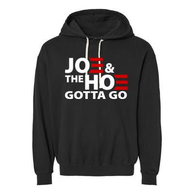 Joe And The Ho Gotta Gotta Go Funny Anti Biden Harris Garment-Dyed Fleece Hoodie