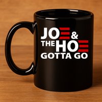 Joe And The Ho Gotta Gotta Go Funny Anti Biden Harris 11oz C Handle Ceramic Mug