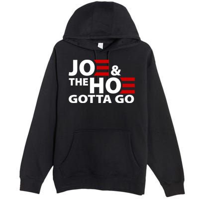 Joe And The Ho Gotta Gotta Go Funny Anti Biden Harris Premium Pullover Hoodie