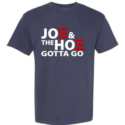 Joe And The Ho Gotta Gotta Go Funny Anti Biden Harris Garment-Dyed Heavyweight T-Shirt