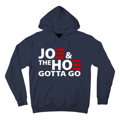 Joe And The Ho Gotta Gotta Go Funny Anti Biden Harris Hoodie