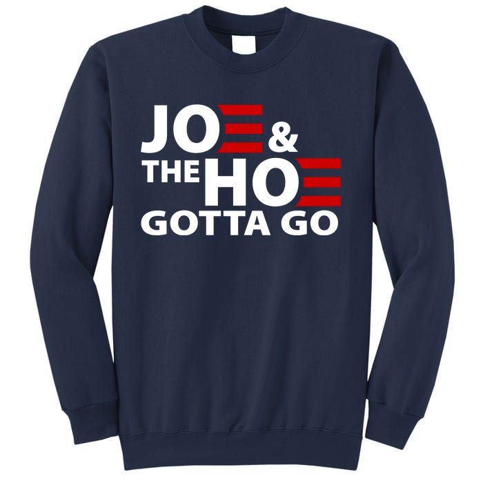 Joe And The Ho Gotta Gotta Go Funny Anti Biden Harris Sweatshirt