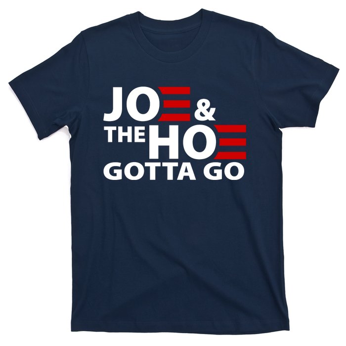 Joe And The Ho Gotta Gotta Go Funny Anti Biden Harris T-Shirt