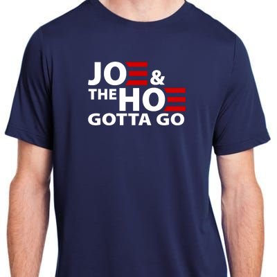 Joe And The Ho Gotta Gotta Go Funny Anti Biden Harris Adult ChromaSoft Performance T-Shirt