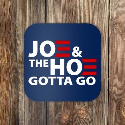 Joe And The Ho Gotta Gotta Go Funny Anti Biden Harris Coaster