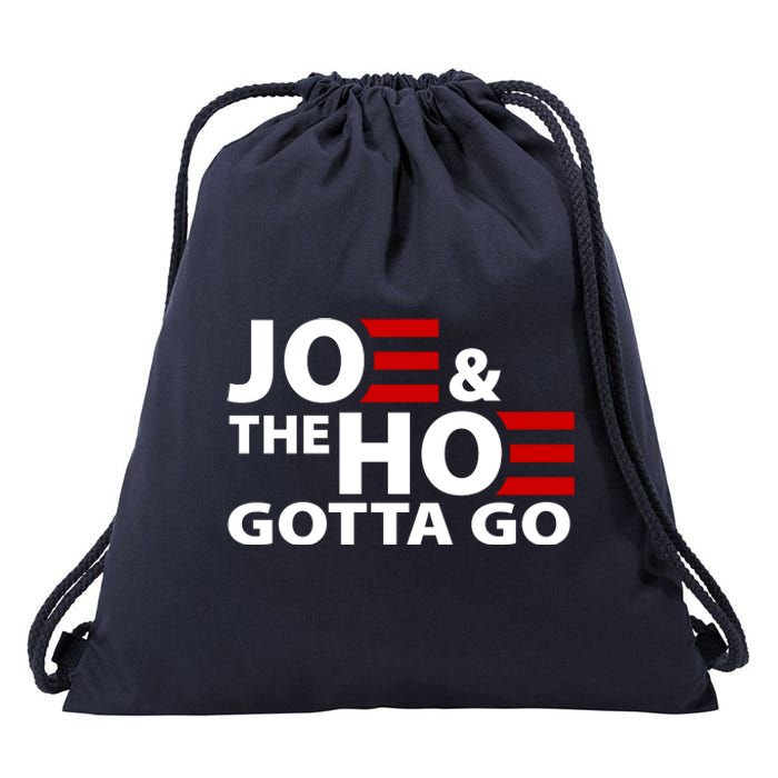 Joe And The Ho Gotta Gotta Go Funny Anti Biden Harris Drawstring Bag