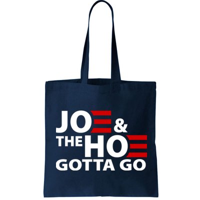 Joe And The Ho Gotta Gotta Go Funny Anti Biden Harris Bag