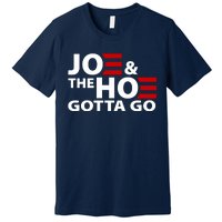 Joe And The Ho Gotta Gotta Go Funny Anti Biden Harris Premium T-Shirt