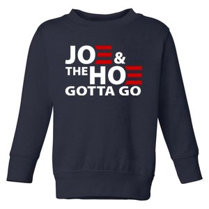 Joe And The Ho Gotta Gotta Go Funny Anti Biden Harris Toddler Sweatshirt