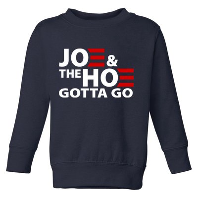 Joe And The Ho Gotta Gotta Go Funny Anti Biden Harris Toddler Sweatshirt