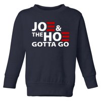 Joe And The Ho Gotta Gotta Go Funny Anti Biden Harris Toddler Sweatshirt