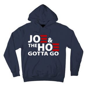 Joe And The Ho Gotta Gotta Go Funny Anti Biden Harris Tall Hoodie