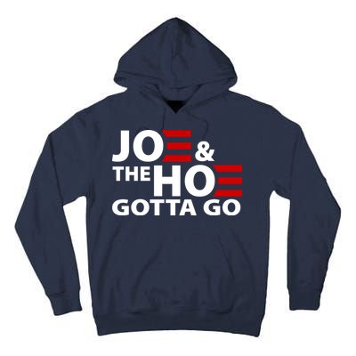 Joe And The Ho Gotta Gotta Go Funny Anti Biden Harris Tall Hoodie
