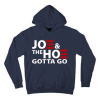 Joe And The Ho Gotta Gotta Go Funny Anti Biden Harris Tall Hoodie