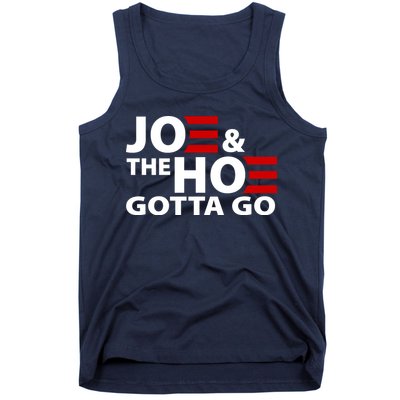 Joe And The Ho Gotta Gotta Go Funny Anti Biden Harris Tank Top