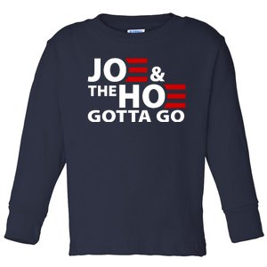 Joe And The Ho Gotta Gotta Go Funny Anti Biden Harris Toddler Long Sleeve Shirt