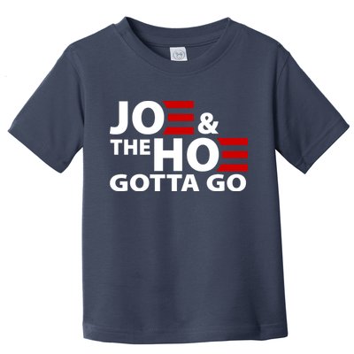 Joe And The Ho Gotta Gotta Go Funny Anti Biden Harris Toddler T-Shirt