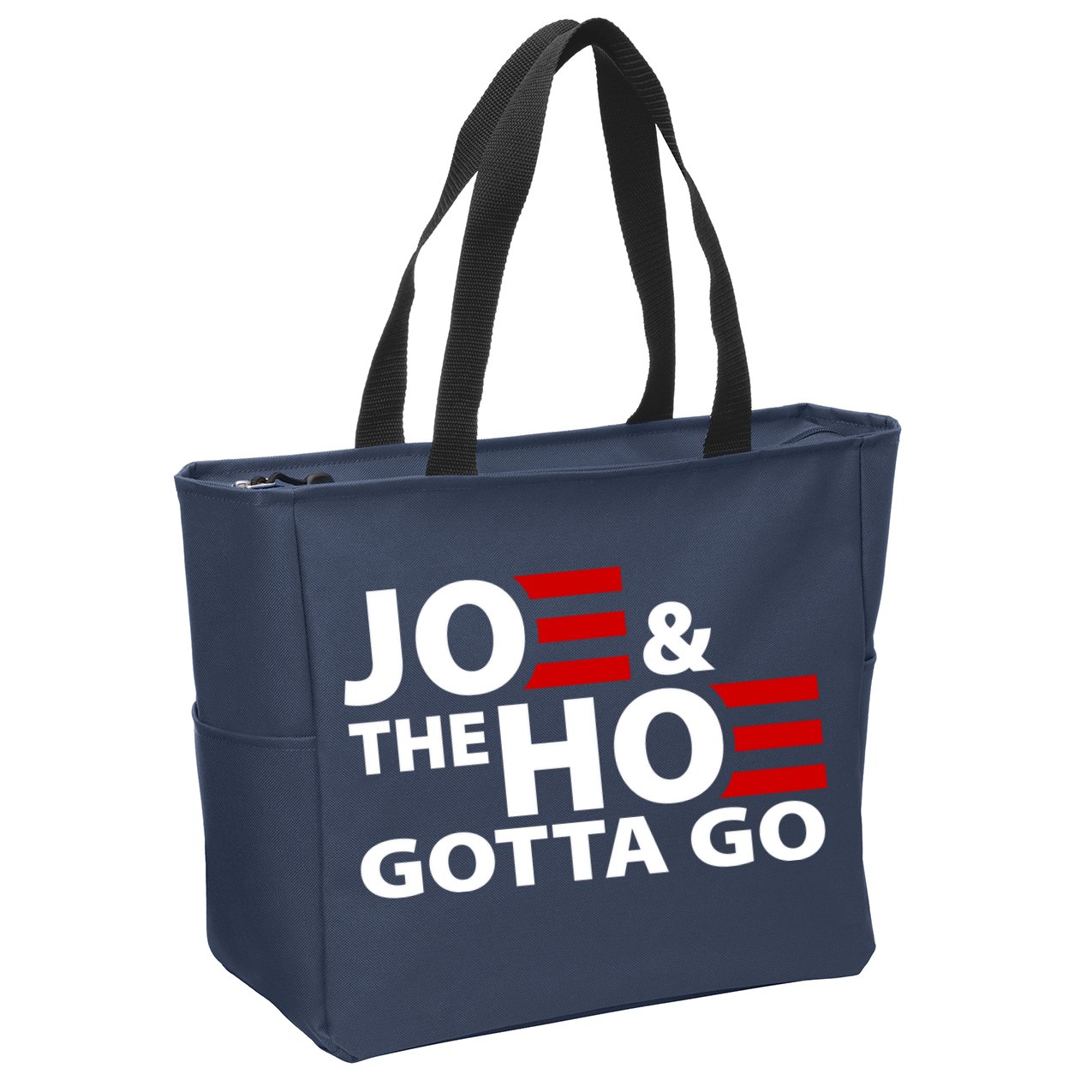 Joe And The Ho Gotta Gotta Go Funny Anti Biden Harris Zip Tote Bag