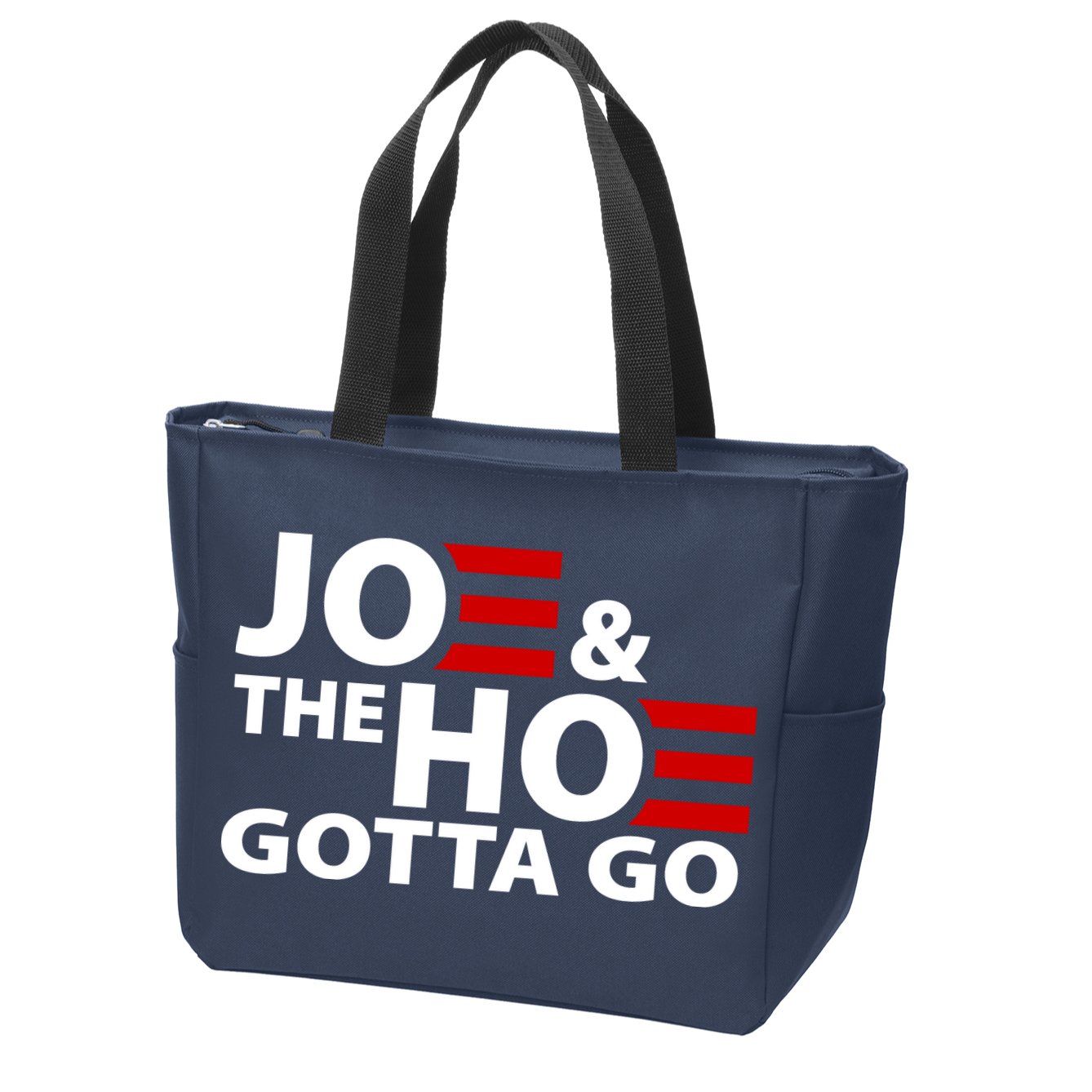 Joe And The Ho Gotta Gotta Go Funny Anti Biden Harris Zip Tote Bag