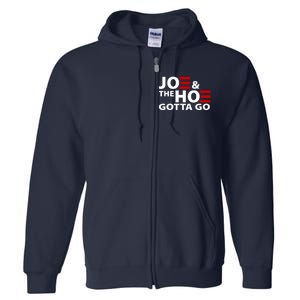 Joe And The Ho Gotta Gotta Go Funny Anti Biden Harris Full Zip Hoodie