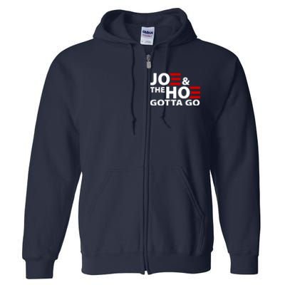 Joe And The Ho Gotta Gotta Go Funny Anti Biden Harris Full Zip Hoodie