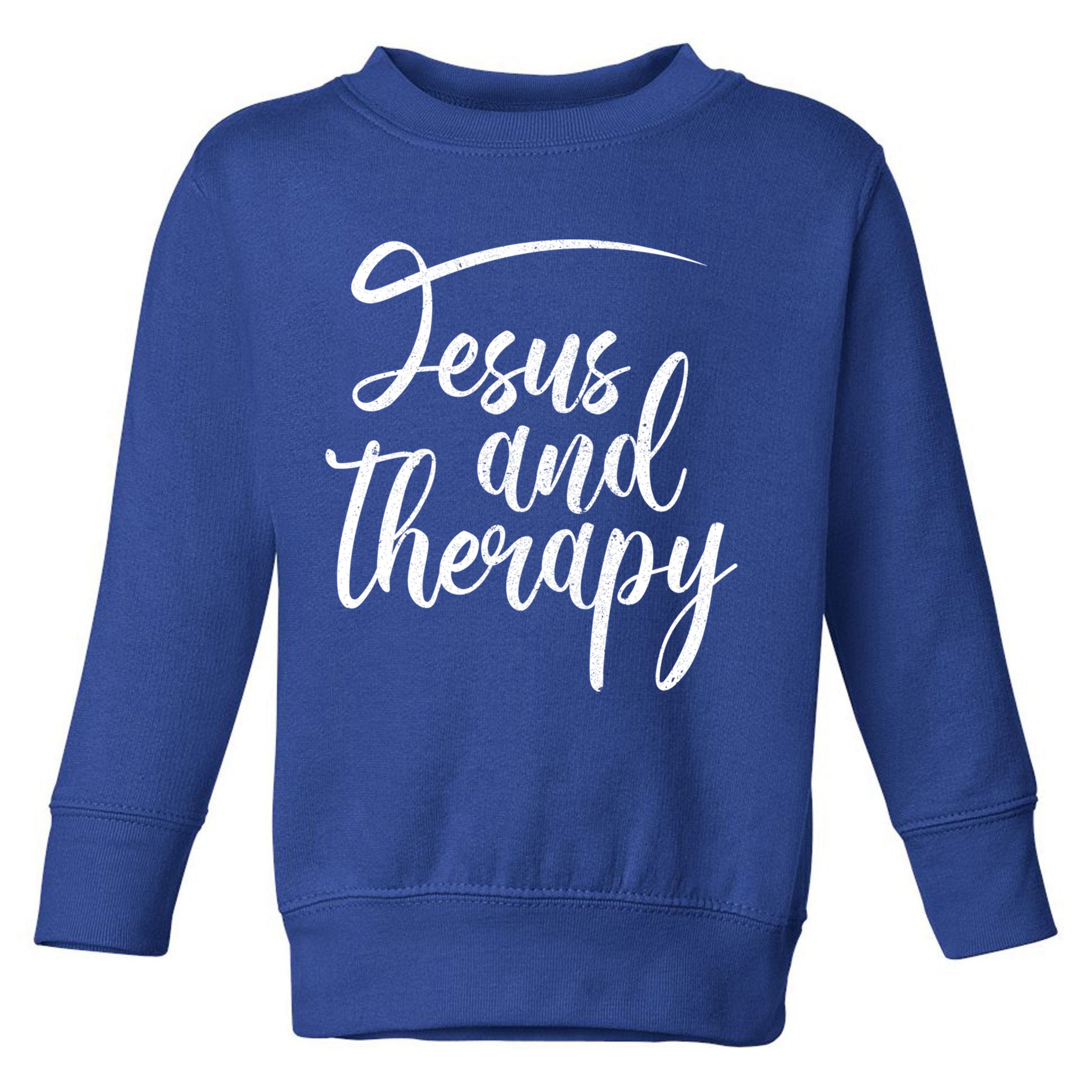Jesus And Therapy Religious Christian Humor Funny Gift Toddler Sweatshirt