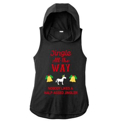 Jingle All The Way Nobody Likes A Halfassed Jingler Gift Ladies PosiCharge Tri-Blend Wicking Draft Hoodie Tank